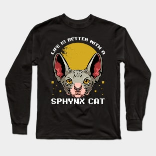 Sphynx Cat - Life Is Better With A Sphynx Cat - Cat Lover Long Sleeve T-Shirt